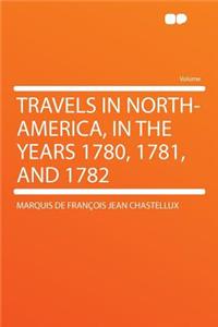 Travels in North-America, in the Years 1780, 1781, and 1782