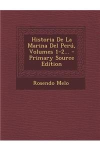 Historia De La Marina Del Perú, Volumes 1-2... - Primary Source Edition