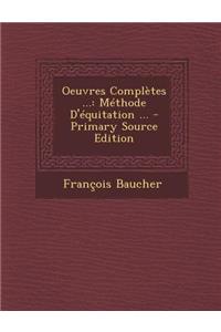 Oeuvres Completes ...: Methode D'Equitation ...
