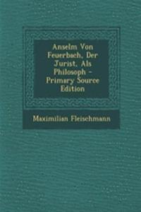 Anselm Von Feuerbach, Der Jurist, ALS Philosoph