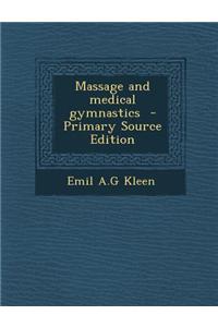 Massage and Medical Gymnastics - Primary Source Edition