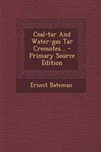 Coal-Tar and Water-Gas Tar Creosotes... - Primary Source Edition