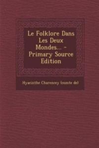 Le Folklore Dans Les Deux Mondes... - Primary Source Edition