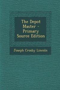 The Depot Master - Primary Source Edition