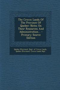 The Crown Lands of the Province of Quebec