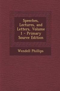 Speeches, Lectures, and Letters, Volume 1