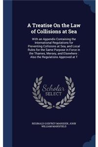 Treatise On the Law of Collisions at Sea