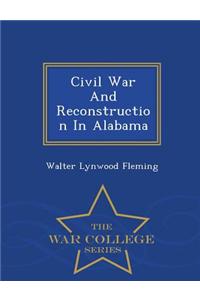 Civil War and Reconstruction in Alabama - War College Series