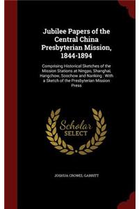 Jubilee Papers of the Central China Presbyterian Mission, 1844-1894