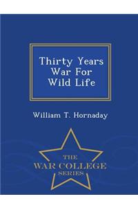 Thirty Years War for Wild Life - War College Series