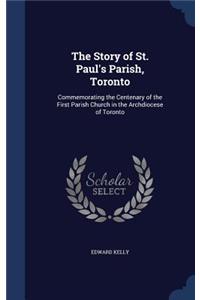 The Story of St. Paul's Parish, Toronto