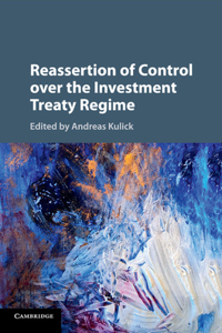 Reassertion of Control Over the Investment Treaty Regime