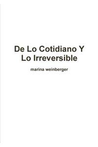 De Lo Cotidiano y Lo Irreversible
