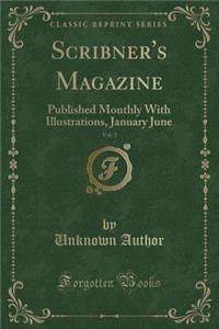 Scribner's Magazine, Vol. 3: Published Monthly with Illustrations, January June (Classic Reprint)