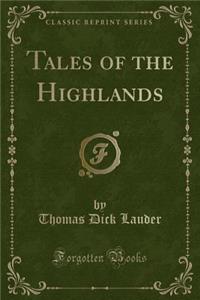 Tales of the Highlands (Classic Reprint)