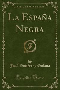 La EspaÃ±a Negra (Classic Reprint)