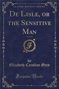 de Lisle, or the Sensitive Man, Vol. 2 of 3 (Classic Reprint)