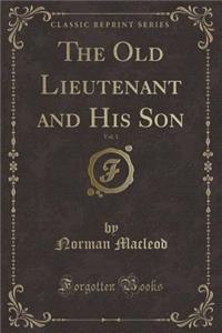 The Old Lieutenant and His Son, Vol. 1 (Classic Reprint)