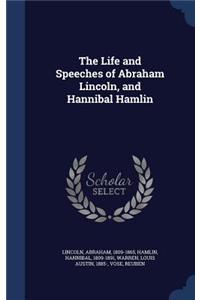 Life and Speeches of Abraham Lincoln, and Hannibal Hamlin