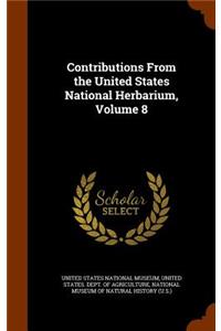 Contributions From the United States National Herbarium, Volume 8