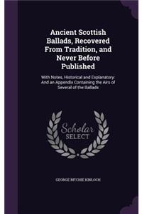 Ancient Scottish Ballads, Recovered From Tradition, and Never Before Published