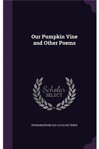 Our Pumpkin Vine and Other Poems