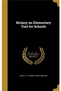 Botany; an Elementary Text for Schools