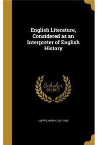 English Literature, Considered as an Interpreter of English History