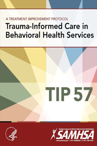 A Treatment Improvement Protocol - Trauma-Informed Care in Behavioral Health Services - Tip 57