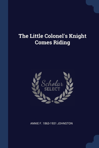 The Little Colonel's Knight Comes Riding