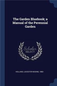The Garden Bluebook; a Manual of the Perennial Garden