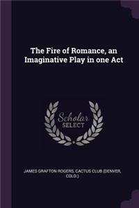 Fire of Romance, an Imaginative Play in one Act