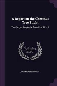 A Report on the Chestnut Tree Blight