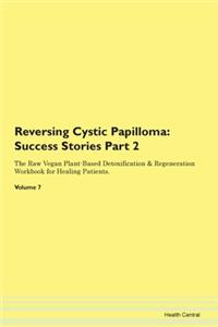 Reversing Cystic Papilloma: Success Stor
