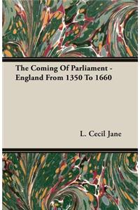 The Coming of Parliament - England from 1350 to 1660