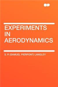 Experiments in Aerodynamics