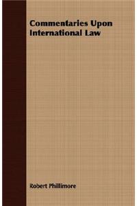 Commentaries Upon International Law
