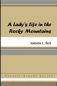 A Lady's Life in the Rocky Mountains