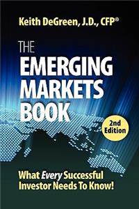 Emerging Markets Book; What Every Successful Investor Needs to Know