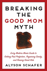 Breaking the Good Mom Myth