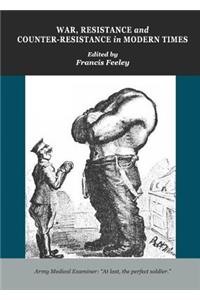 War, Resistance and Counter-Resistance in Modern Times