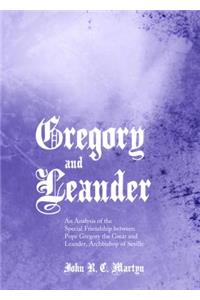 Gregory and Leander: An Analysis of the Special Friendship Between Pope Gregory the Great and Leander, Archbishop of Seville