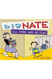Big Nate All Work and No Play: a Collection of Sundays