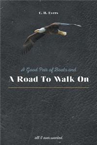 Good Pair of Boots and a Road to Walk on