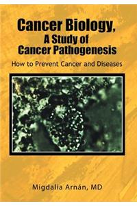 Cancer Biology, A Study of Cancer Pathogenesis