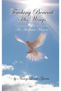 Teaching Beneath His Wings