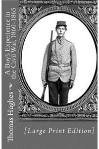 A Boy's Experience in the Civil War, 1860-1865 [Large Print Edition]