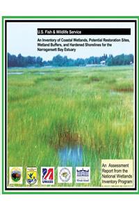 Inventory of Coastal Wetlands, Potential Restoration Sites, Wetland Buffers, and Hardened Shorelines for the Narragansett Bay Estuary