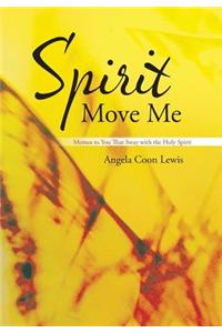 Spirit Move Me