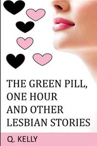 Green Pill, One Hour and Other Lesbian Stories